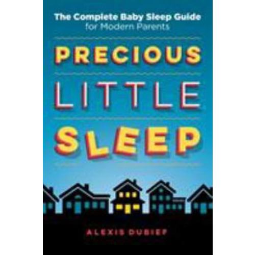 Precious Little Sleep: The Complete Baby... book by Alexis Dubief