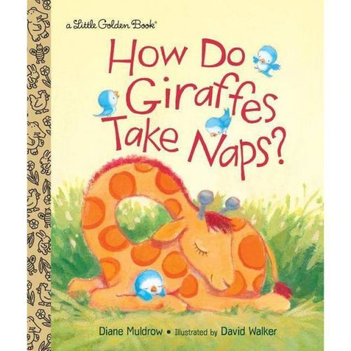 How Do Giraffes Take Naps? - (Little Golden Book) by Diane Muldrow (Hardcover)