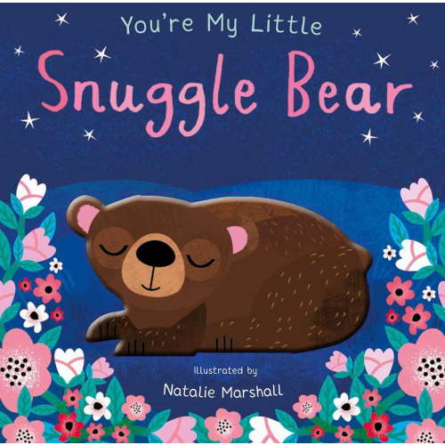 Nicola Edwards: You're My Little Snuggle Bear (Board Book)