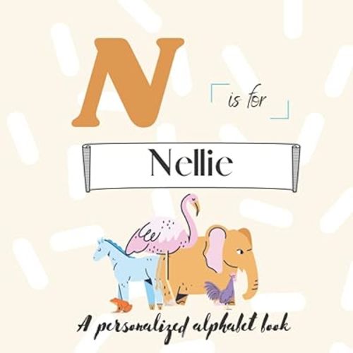 N is for Nellie: A Custom Alphabet Book Personalized With Your Name Paperback – November 8, 2022