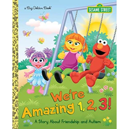We're Amazing 1,2,3! A Story About Friendship and Autism (Sesame Street) (Big Golden Book)