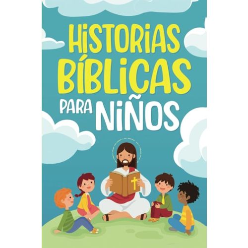 Historias Bíblicas para niños: Cuentos cristianos clásicos que fomentan el amor hacia Dios. Perfectos para la hora de dormir y adecuados para niños de ... (Gifts for Girls & Boys) (Spanish Edition) Paperback – August 5, 2023