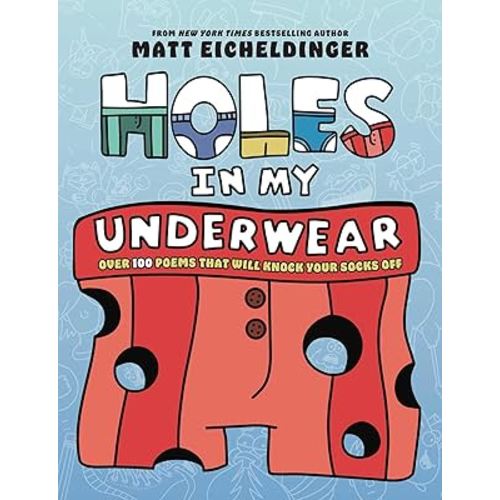 Holes in My Underwear: Over 100 Poems That Will Knock Your Socks Off