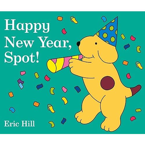 Happy New Year, Spot! Board book – October 18, 2016