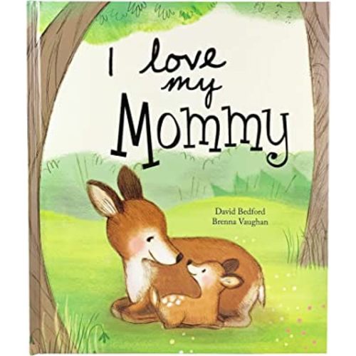 I Love My Mommy: A Story of Unconditional Love for Children Ages 1-6