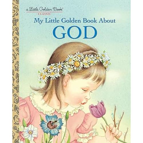 My Little Golden Book About God: A Classic Christian Book for Kids