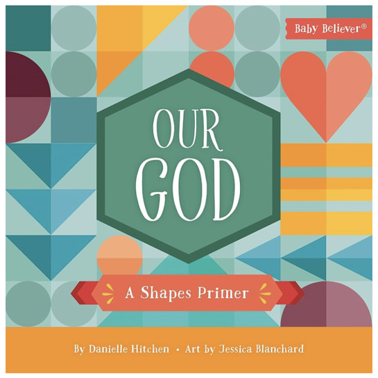 Our God: A Shapes Primer (Baby Believer)