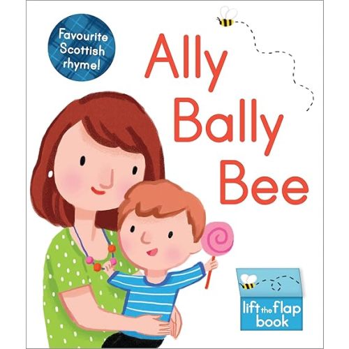 Ally Bally Bee: A lift-the-flap book (Scottish Rhymes) Board book – Lift the flap, June 21, 2022