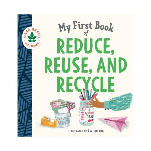 My First Book Of Reduce, Reuse, And Recycle - (terra Babies At Home) By Duopress Labs (board Book)
