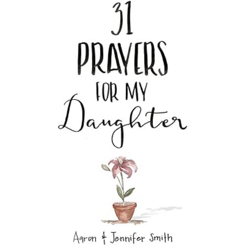 31 Prayers For My Daughter: Seeking God’s Perfect Will For Her (Daily Prayer, Christian Parenting Books, Prayer Book For Parents, prayers for children, How to Pray For Your Children)