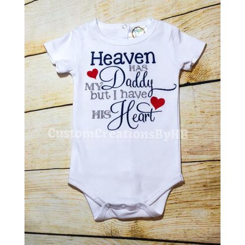Heaven Has My Daddy But I Have His Heart Shirt or Infant Bodysuit Dad Tribute Dad Loss Angel Dad Morning