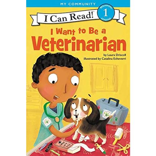 I Want to Be a Veterinarian: A My Community I Can Read (I Can Read Level 1)
