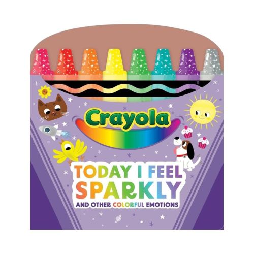 Crayola: Today I Feel Sparkly: And Other Colorful Emotions (a Crayola Shaped Board Book for Toddlers) - (Crayola/Buzzpop) by Buzzpop