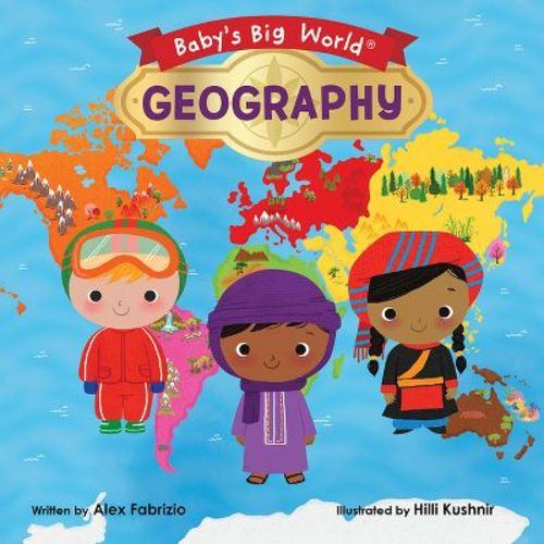 Geography - (Baby's Big World) by Alex Fabrizio (Board Book)