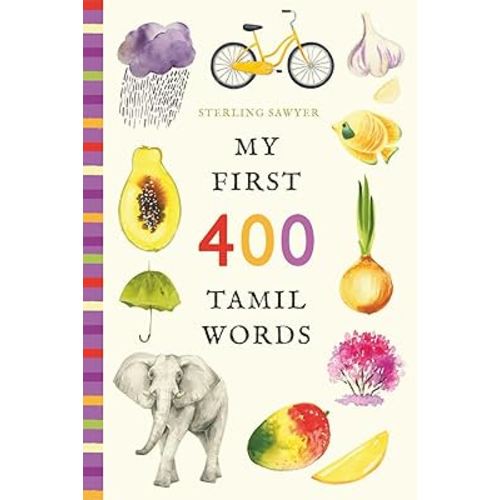 My First 400 Tamil Words: An Illustrated English-Tamil Vocabulary Book for Kids! (Ages 5-8)