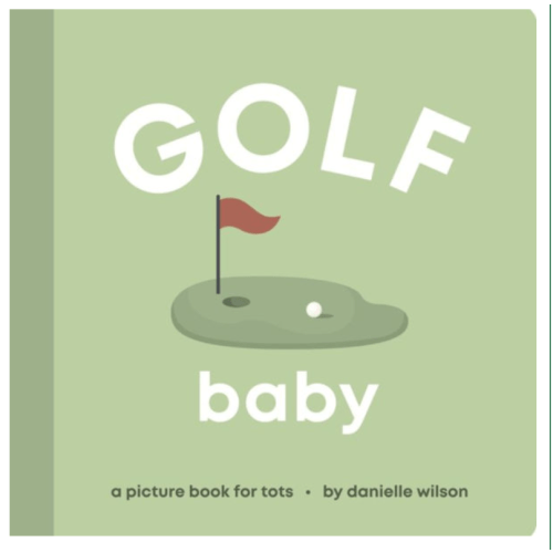 Golf Baby: Board Book for Early Learners by Danielle Wilson, Ericka Singson, Board Book | Barnes & Noble®
