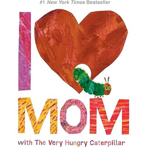 I Love Mom with The Very Hungry Caterpillar (The World of Eric Carle)