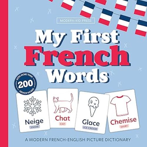 My First French Words - Mes 200 Premiers Mots: A Bilingual Picture Dictionary of High Frequency Words for Kids Ages 1-7 (English French Learning)