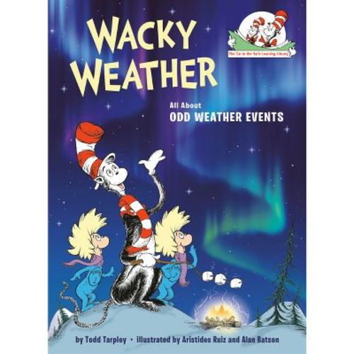 Wacky Weather - (cat In The Hat's Learning Library) By Todd Tarpley (hardcover)