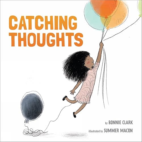 Catching Thoughts Hardcover – Picture Book, August 11, 2020