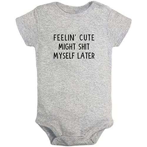 iDzn Feelin' Cute Might Shit Myself Later Funny Bodysuits, Newborn Baby Romper, Infant Jumpsuits, 0-24 Months Babies Outfits