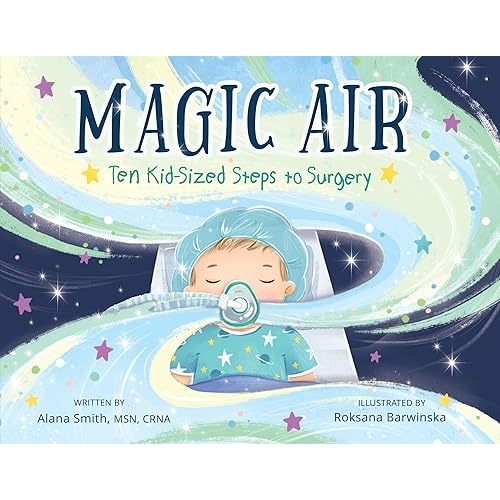 Magic Air: Ten Kid-Sized Steps to Surgery (a surgery and anesthesia book for kids!) Hardcover – Picture Book, June 14, 2024