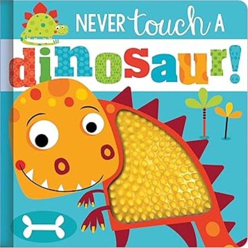 Never Touch a Dinosaur