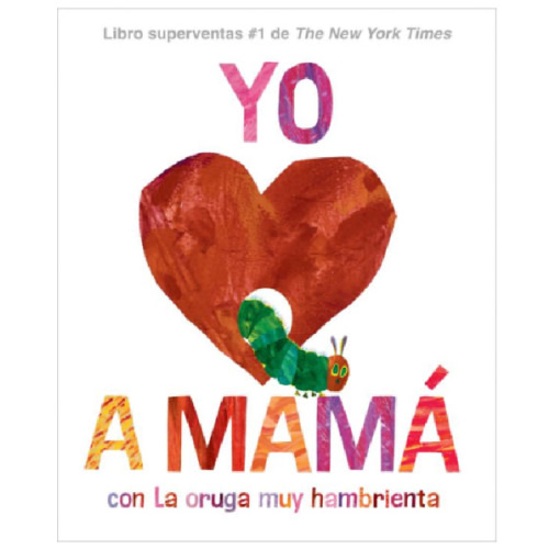 Yo amo a Mamá, con La oruga muy hambrienta (I Love Mom with The Very Hungry Caterpillar Spanish Edition) by Eric Carle, Hardcover | Barnes & Noble®