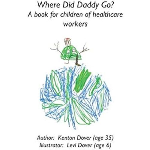 Where Did Daddy Go?: A Book for the Children of Healthcare Workers