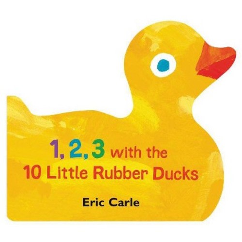1, 2, 3 With The 10 Little Rubber Ducks - By Eric Carle
