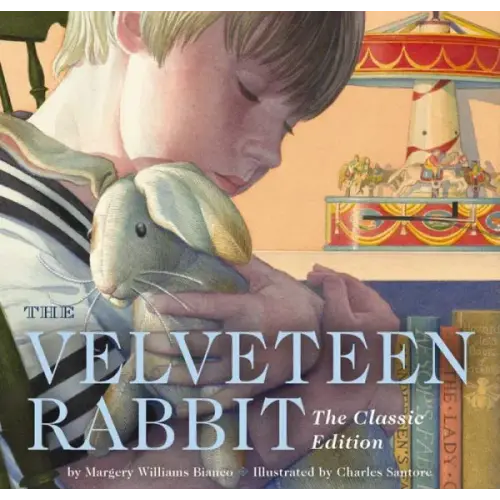 The Velveteen Rabbit: The Classic Edition (Board Book) by Margery Williams,  Charles Santore, Board Book | Barnes & Noble®