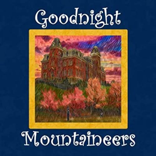Goodnight Mountaineers: West Virginia University Bedtime Story