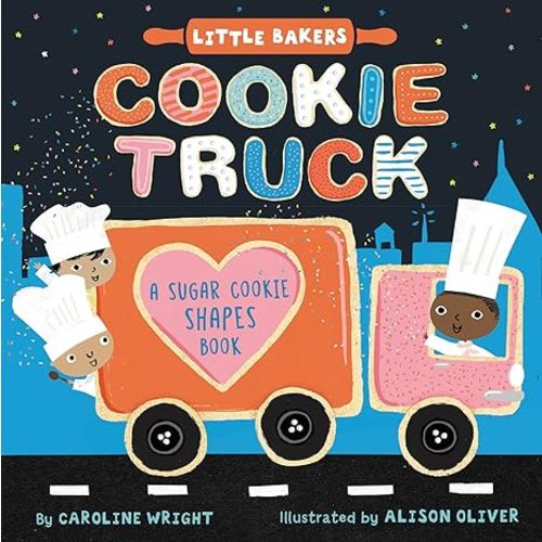 Cookie Truck: A Sugar Cookie Shapes Book (Little Bakers, 2)
