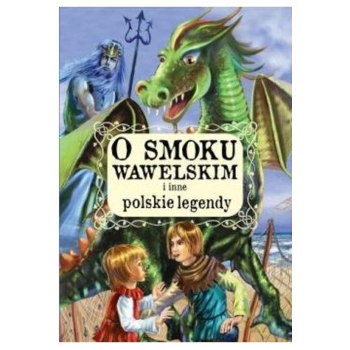O Smoku Wawelskim i inne Polskie Legendy (Polish) – International Children's Books