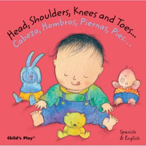 Head, Shoulders, Knees and Toes.../Cabeza, Hombros, Piernas, Pies... - (Dual Language Baby Board Books- English/Spanish) (Board Book)