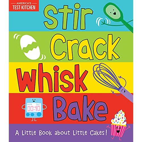 Stir Crack Whisk Bake: An Interactive Board Book about Baking for Toddlers and Kids (America's Test Kitchen Kids, Stocking Stuffer)