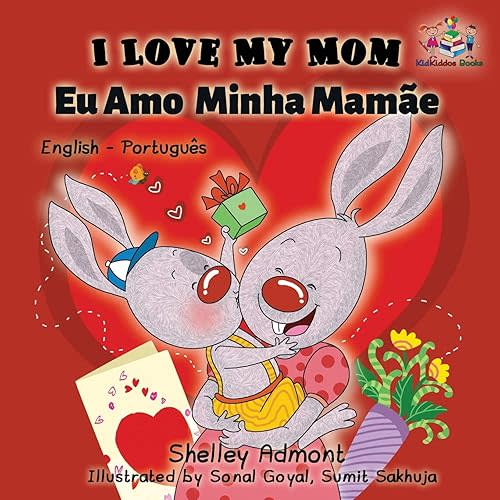 I Love My Mom (English Portuguese- Brazil): English Portuguese Bilingual Book (English Portuguese Bilingual Collection) (Portuguese Edition) Paperback – Picture Book, June 27, 2017