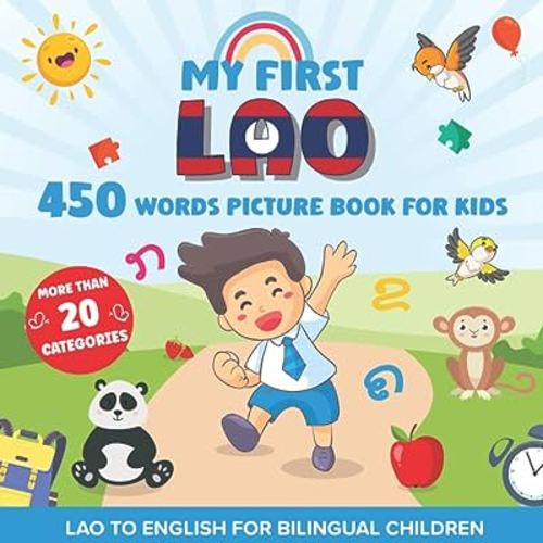 My First Lao 450 Words Picture Book for Kids: Establishing the Basis to Learn Lao Language with over 20 categories About Different Topics to Help Strengthen Your Child's Bilingual Ability