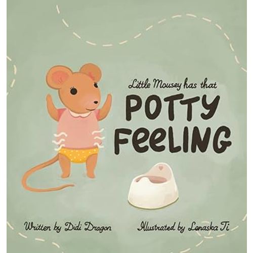 Little Mousey Has That Potty Feeling: A Potty Training Book for Toddlers