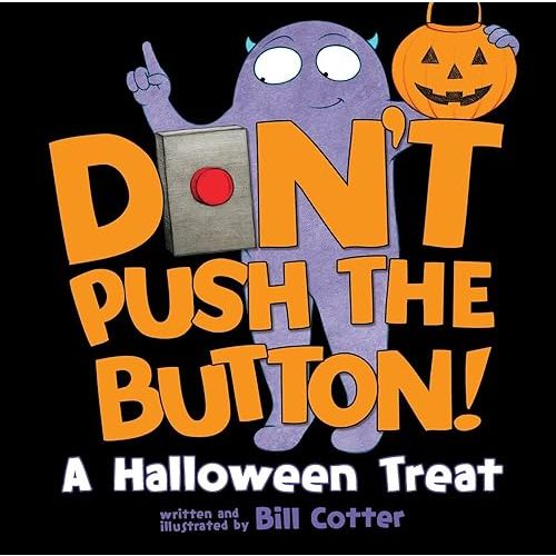 Don't Push the Button! A Halloween Treat: A Spooky Fun Interactive Book For Kids Board book – Picture Book, August 7, 2018