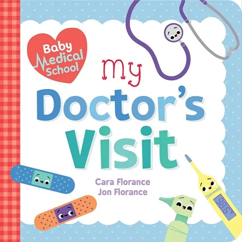 My Doctor's Visit: Preparing Toddlers for Confident, Fear-Free Doctor's Visit (Baby University)