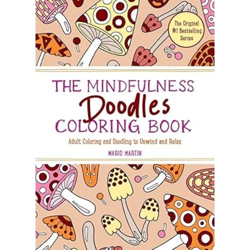The Mindfulness Doodles Coloring Book: Adult Coloring and Doodling to Unwind and Relax (The Mindfulness Coloring Book Series)