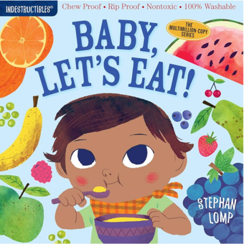 Indestructibles: Baby, Let's Eat!: Chew Proof · Rip Proof · Nontoxic · 100% Washable (Book for Babies, Newborn Books, Safe to Chew)