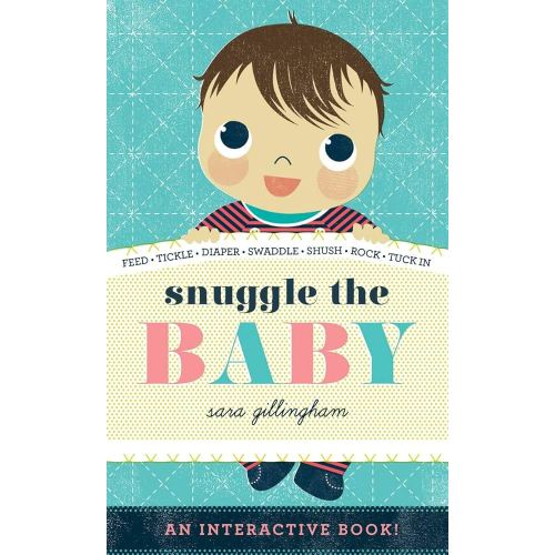 Snuggle the Baby: An Interactive Board Book