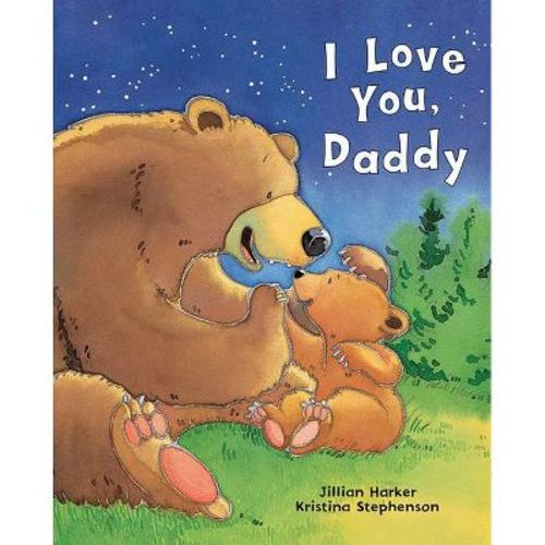 I Love You, Daddy - by Jillian Harker (Hardcover)