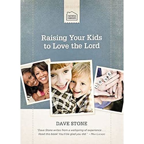 Raising Your Kids to Love the Lord (Faithful Families)