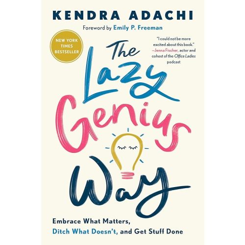 The Lazy Genius Way: Embrace What Matters, Ditch What Doesn't, and Get Stuff Done Paperback – Aug. 17 2021