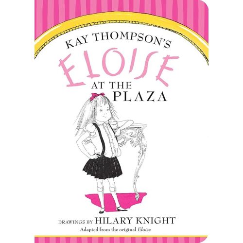 Eloise at The Plaza Board book – Picture Book, August 25, 2015