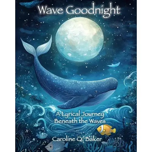 Wave Goodnight - A Lyrical Journey Beneath the Waves: Soothing Sea Stories for Kids Ages 2-8 | Large 8 x 10 Pages | Perfect Bedtime Read & Educational Gift (Luna the Moon Bedtime Stories)