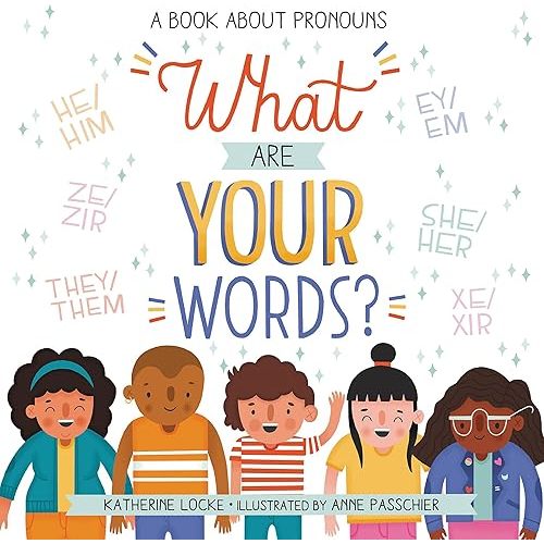 What Are Your Words?: A Book About Pronouns Hardcover – Picture Book, May 25, 2021